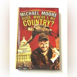 DUDE WHERE’S MY COUNTRY? Signed First Edition Hardcover by Michael Moore